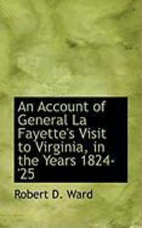 Produktbild: An Account of General La Fayette's Visit to Virginia, in the Years 1824-'25