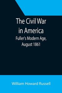 Produktbild: The Civil War in America; Fuller's Modern Age, August 1861