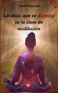 Produktbild: La chica que se ilumin&oacute; en la clase de meditaci&oacute;n (1, #1)