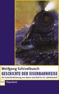 Bild vom Artikel Geschichte der Eisenbahnreise vom Autor Wolfgang Schivelbusch
