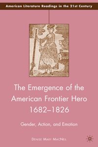 Produktbild: The Emergence of the American Frontier Hero 1682&ndash;1826