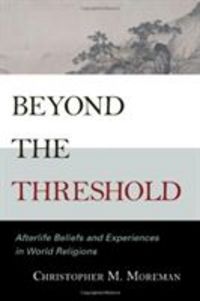 Produktbild: Beyond the Threshold: Afterlife Beliefs and Experiences in World Religions