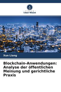 Produktbild: Blockchain-Anwendungen: Analyse der &ouml;ffentlichen Meinung und gerichtliche Praxis