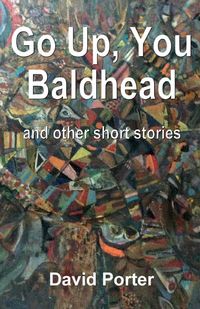 Produktbild: Go Up, You Baldhead and other short stories