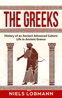 Produktbild: The Greeks: History of an Ancient Advanced Culture | Life in Ancient Greece