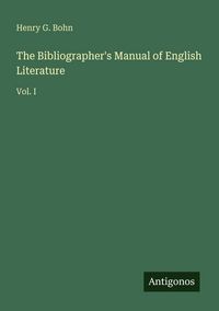 Produktbild: The Bibliographer's Manual of English Literature