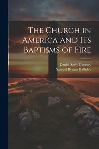 Produktbild: The Church in America and Its Baptisms of Fire