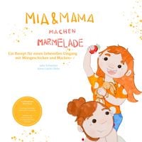 Produktbild: Mia und Mama machen Marmelade - Ein Rezept f&uuml;r einen liebevollen Umgang mit Missgeschicken und Macken