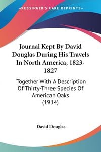 Produktbild: Journal Kept By David Douglas During His Travels In North America, 1823-1827
