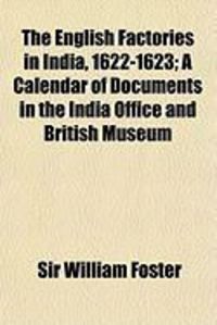 Produktbild: The English Factories in India, 1622-1623; A Calendar of Documents in the India Office and British Museum
