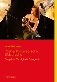 Bild vom Artikel Posing, Körpersprache, Bildsprache vom Autor Harald Mizerovsky