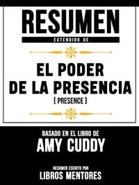 Produktbild: Resumen Extendido De El Poder De La Presencia (Presence) - Basado En El Libro De Amy Cuddy