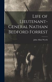 Produktbild: Life of Lieutenant-General Nathan Bedford Forrest