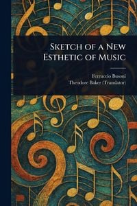 Produktbild: Sketch of a New Esthetic of Music
