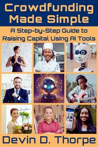 Produktbild: Crowdfunding Made Simple: A Step-by-Step Guide to Raising Capital Using AI Tools