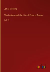 Produktbild: The Letters and the Life of Francis Bacon