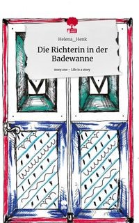 Produktbild: Die Richterin in der Badewanne. Life is a Story - story.one