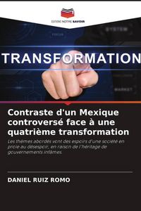 Produktbild: Contraste d'un Mexique controvers&eacute; face &agrave; une quatri&egrave;me transformation