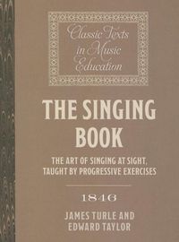 Bild vom Artikel The Singing Book (1846): The Art of Singing at Sight, Taught by Progressive Exercises vom Autor James Turle