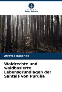 Produktbild: Waldrechte und waldbasierte Lebensgrundlagen der Santals von Purulia