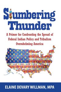 Produktbild: Slumbering Thunder - A Primer for Confronting the Spread of Federal Indian Policy and Tribalism Overwhelming America