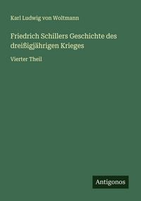 Produktbild: Friedrich Schillers Geschichte des drei&szlig;igj&auml;hrigen Krieges