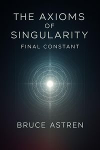 Produktbild: The Axioms of Singularity: Final Constant (The Prime Axioms, #7)