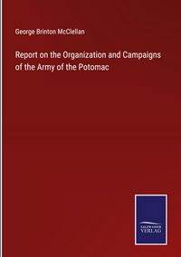 Produktbild: Report on the Organization and Campaigns of the Army of the Potomac
