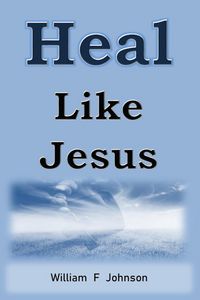 Produktbild: Heal Like Jesus (The Ministry of Jesus, #2)