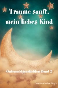 Produktbild: Tr&auml;ume sanft, mein liebes Kind - Gutenachtgeschichten