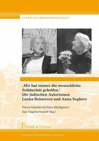 Produktbild: 'Mir hat immer die menschliche Solidarit&auml;t geholfen.' Die j&uuml;dischen Autorinnen Lenka Reinerov&aacute; und Anna Seghers