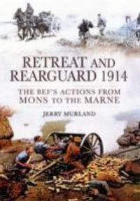Produktbild: Murland, J: Retreat and Rearguard 1914: The BEF's Actions Fr