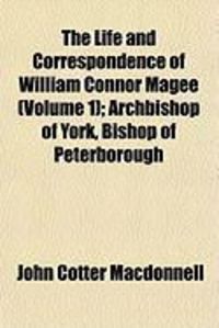 Produktbild: The Life and Correspondence of William Connor Magee (V. 1)