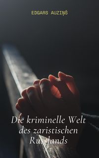 Produktbild: Die kriminelle Welt des zaristischen Russlands