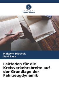 Produktbild: Leitfaden f&uuml;r die Kreisverkehrsbreite auf der Grundlage der Fahrzeugdynamik