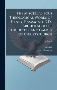 Produktbild: The Miscellaneous Theological Works of Henry Hammond, D.D., Archdeacon of Chichester and Canon of Christ Church