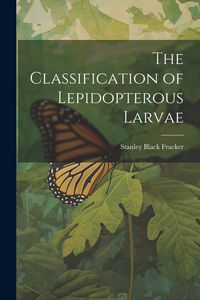 Produktbild: The Classification of Lepidopterous Larvae