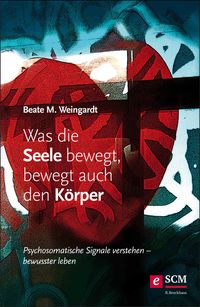 Produktbild: Was die Seele bewegt, bewegt auch den K&ouml;rper