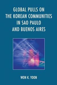 Produktbild: Global Pulls on the Korean Communities in Sao Paulo and Buenos Aires