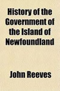 Produktbild: History of the Government of the Island of Newfoundland