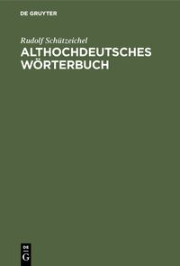 Bild vom Artikel Althochdeutsches Wörterbuch vom Autor Rudolf Schützeichel
