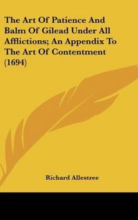 Produktbild: Allestree, R: Art Of Patience And Balm Of Gilead Under All A