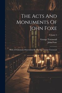 Produktbild: The Acts And Monuments Of John Foxe: With A Preliminary Dissertation By The Rev. George Townsend; Volume 2