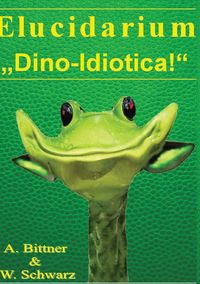 Bild vom Artikel Elucidarium: "Dino-Idiotica" vom Autor Andreas Bittner