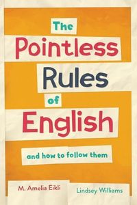Produktbild: The Pointless Rules of English and How To Follow Them