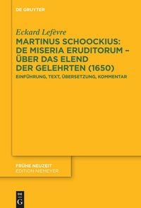 Produktbild: Martinus Schoockius: De Miseria Eruditorum - &Uuml;ber das Elend der Gelehrten (1650)