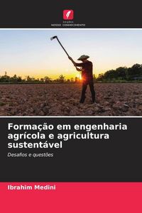 Produktbild: Forma&ccedil;&atilde;o em engenharia agr&iacute;cola e agricultura sustent&aacute;vel