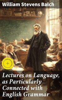 Produktbild: Lectures on Language, as Particularly Connected with English Grammar