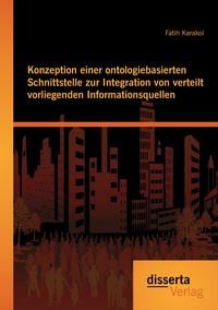 Produktbild: Konzeption einer ontologiebasierten Schnittstelle zur Integration von verteilt vorliegenden Informationsquellen