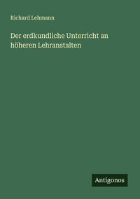 Produktbild: Der erdkundliche Unterricht an h&ouml;heren Lehranstalten